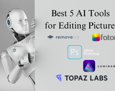 Best 5 AI Tools for Editing Pictures