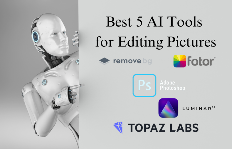Best 5 AI Tools for Editing Pictures