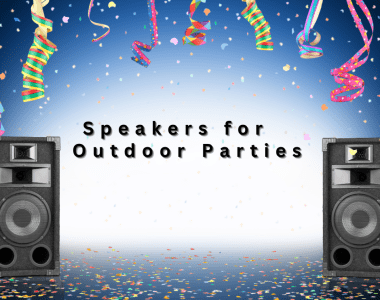 Speakers for Outdoor Parties